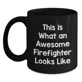 Firefighter Gifts from Friends and Family, Inspirational Black Coffee Mug, This Is What An Awesome Firefighter Looks Like, Graduation Unique Gifts for Firefighter Men and Women - Main